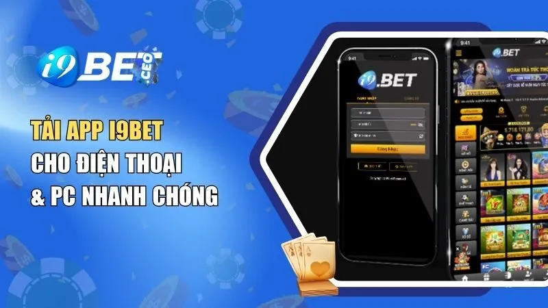 Tải App i9BET Cho Điện Thoại & PC Nhanh Chóng